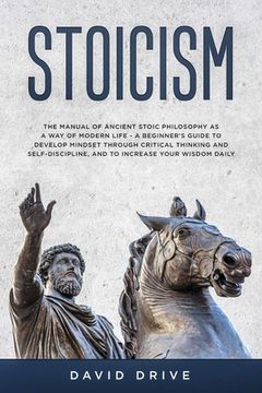 portada Stoicism: The Manual of Ancient Stoic Philosophy as a Way of Modern Life - A Beginner's Guide to Develop Mindset Through Critica