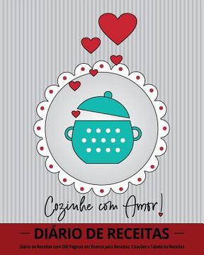 portada Cozinhe com Amor!: Diário de Receitas com 100 Páginas em Branco para Receitas, Citações e Tabela de Receitas (20 x 25 cm / Cinza) (in Portuguese)