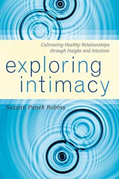 portada Exploring Intimacy: Cultivating Healthy Relationships Through Insight and Intuition (en Inglés)