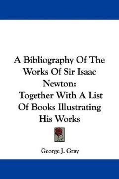 portada a bibliography of the works of sir isaac newton: together with a list of books illustrating his works (en Inglés)