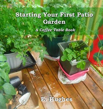 portada Starting Your First Patio Garden: A Coffee Table Book (en Inglés)