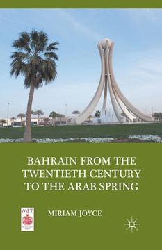 portada Bahrain from the Twentieth Century to the Arab Spring (en Inglés)