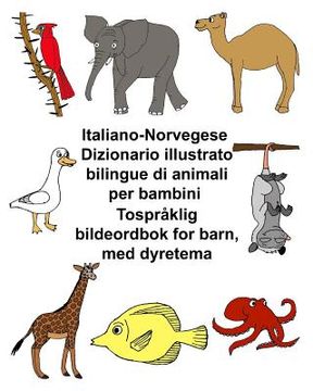 portada Italiano-Norvegese Dizionario illustrato bilingue di animali per bambini Tospråklig bildeordbok for barn, med dyretema (in Italian)