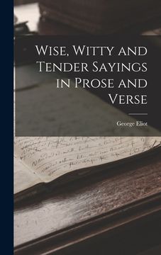 portada Wise, Witty and Tender Sayings in Prose and Verse (en Inglés)