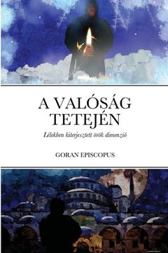 portada A Valóság Tetején: Lélekben kiterjesztett örök dimenzió (en Húngaro)