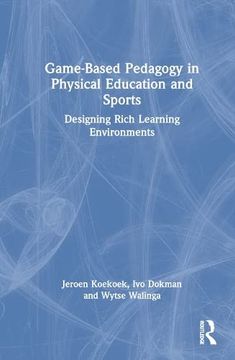 portada Game-Based Pedagogy in Physical Education and Sports: Designing Rich Learning Environments 