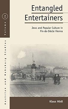 portada Entangled Entertainers: Jews and Popular Culture in Fin-De-Siècle Vienna (Austrian and Habsburg Studies, 24) (en Inglés)