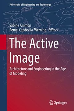 portada The Active Image: Architecture and Engineering in the Age of Modeling (Philosophy of Engineering and Technology) (en Inglés)