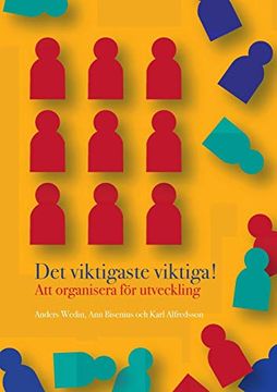 portada Det Viktigaste Viktiga: Att Organisera för Utveckling (in Swedish)