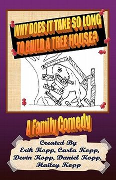 portada why does it take so long to build a tree house? (en Inglés)