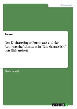 portada Der Dichtersänger Fortunato und das Autorenschaftskonzept in "Das Marmorbild" von Eichendorff (en Alemán)