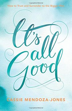 portada It's All Good: How to Trust and Surrender to the Bigger Plan (en Inglés)