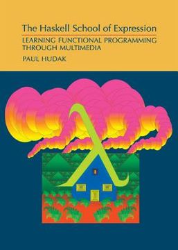 portada The Haskell School of Expression: Learning Functional Programming Through Multimedia (en Inglés)