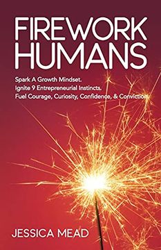 portada Firework Humans: Spark a Growth Mindset. Ignite 9 Entrepreneurial Instincts, Fuel Curiosity, Confidence, Courage, & Conviction (en Inglés)