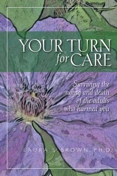 portada your turn for care: surviving the aging and death of the adults who harmed you (in English)