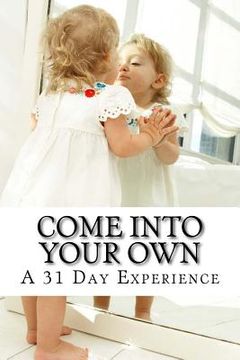 portada Come Into Your OWN: A 31 Day Experience (en Inglés)