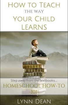 portada How to Teach the Way Your Child Learns (en Inglés)