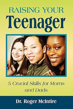 portada raising your teenager: 5 crucial skills for moms and dads (en Inglés)