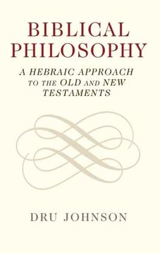 portada Biblical Philosophy: A Hebraic Approach to the old and new Testaments (en Inglés)
