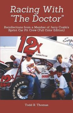 portada Racing With "The Doctor": Recollections from a Member of Jerry Crabb's Sprint Car Pit Crew (Full Color Edition)