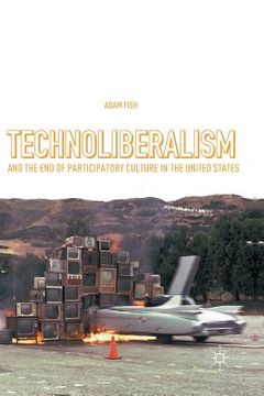 portada Technoliberalism and the End of Participatory Culture in the United States (en Inglés)