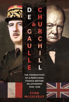 portada de Gaulle and Churchill: The Foundations of a Perplexing Franco-British Relationship, 1940-1946 (en Inglés)