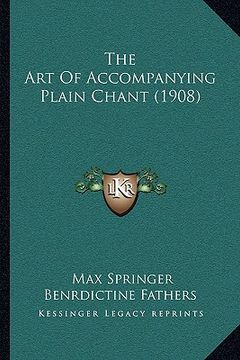 portada the art of accompanying plain chant (1908) (en Inglés)
