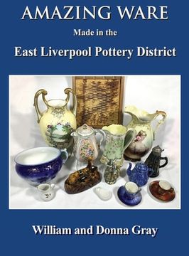 portada Amazing Ware Made in the East Liverpool Pottery District (in English)