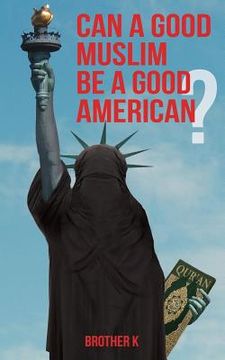 portada Can a Good Muslim Be a Good American? (en Inglés)