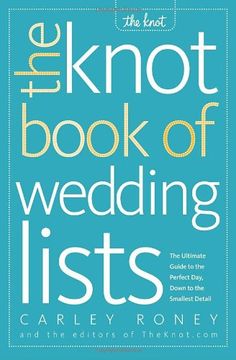 portada The Knot Book of Wedding Lists: The Ultimate Guide to the Perfect Day, Down to the Smallest Detail (in English)