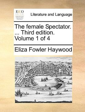 portada the female spectator. ... third edition. volume 1 of 4 (en Inglés)