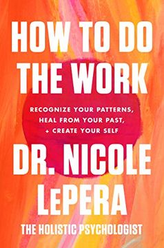 portada How to do the Work: Recognize Your Patterns, Heal From Your Past, and Create Your Self (en Inglés)