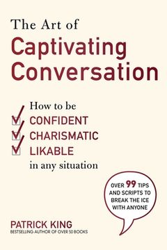 portada The Art of Captivating Conversation: How to Be Confident, Charismatic, and Likable in Any Situation