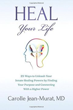 portada Heal Your Life: 25 Ways to Unleash Your Innate Healing Powers by Finding Your Purpose and Connecting with a Higher Power