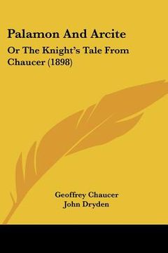 portada palamon and arcite: or the knight's tale from chaucer (1898) (en Inglés)
