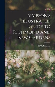 portada Simpson's Illustrated Guide to Richmond and Kew Gardens (in English)