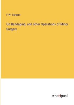 portada On Bandaging, and other Operations of Minor Surgery (en Inglés)