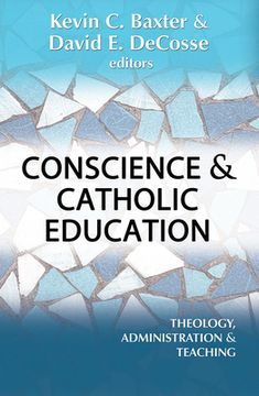 portada Conscience and Catholic Education: Theology, Administration, and Teaching (en Inglés)