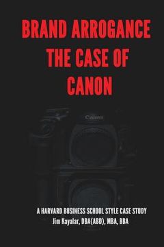 portada Brand Arrogance: The Case Of Canon: When Brands Fail (en Inglés)