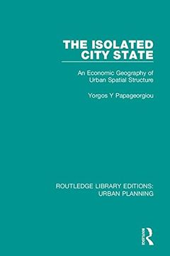 portada The Isolated City State: An Economic Geography of Urban Spatial Structure