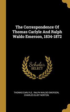 portada The Correspondence of Thomas Carlyle and Ralph Waldo Emerson, 1834-1872 (en Inglés)