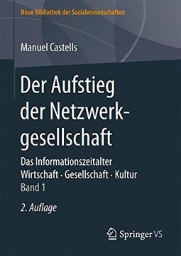 portada Der Aufstieg der Netzwerkgesellschaft: Das Informationszeitalter. Wirtschaft. Gesellschaft. Kultur. Band 1 (Neue Bibliothek der Sozialwissenschaften)