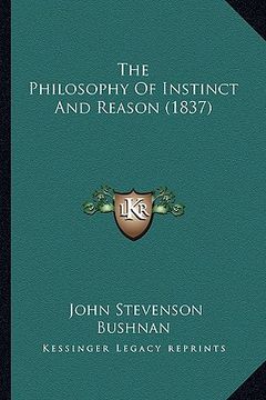 portada the philosophy of instinct and reason (1837) (en Inglés)