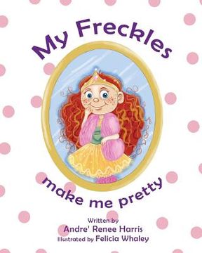 portada My Freckles Make Me Pretty (in English)