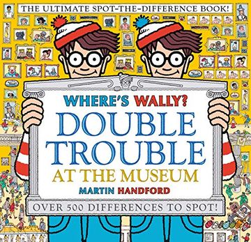 portada Where's Wally? Double Trouble at the Museum: The Ultimate Spot-The-Difference Book! Over 500 Differences to Spot! (en Inglés)