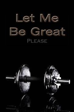 portada Let me Be Great (in English)