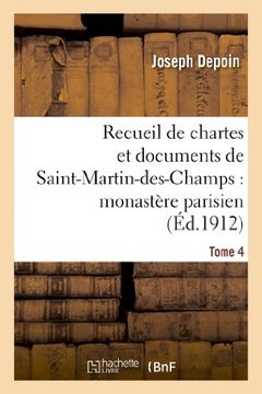 portada Recueil de Chartes Et Documents de Saint-Martin-Des-Champs: Monastere Parisien. T. 4 (Religion) (French Edition)