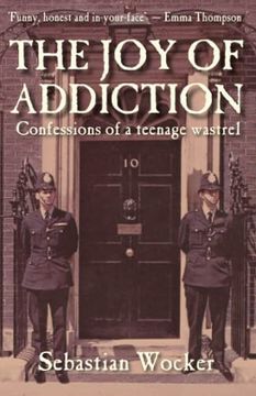 portada The joy of Addiction: Confessions of a Teenage Wastrel (in English)