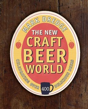 portada The New Craft Beer World: Celebrating Over 400 Delicious Beers (en Inglés)
