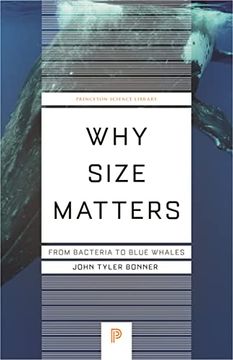 portada Why Size Matters: From Bacteria to Blue Whales (Princeton Science Library, 145) (en Inglés)